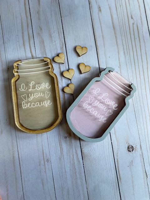 "I love you because" Mason Jar