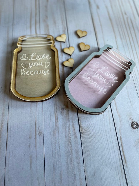 "I love you because" Mason Jar